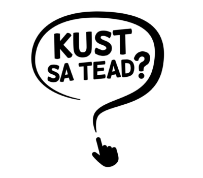 Kust sa tead?